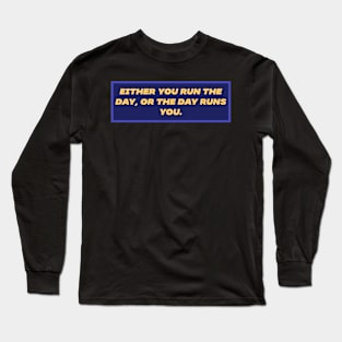 Either you run the day Long Sleeve T-Shirt